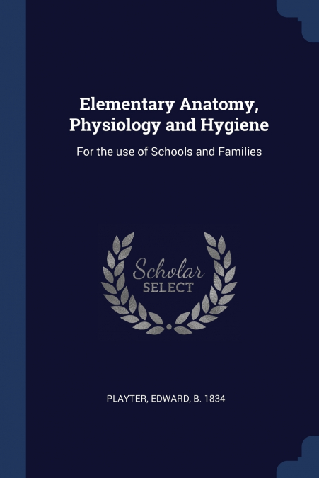 Elementary Anatomy, Physiology and Hygiene