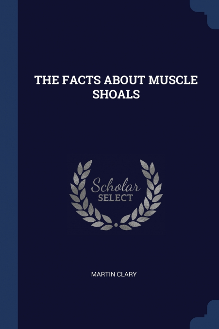 THE FACTS ABOUT MUSCLE SHOALS