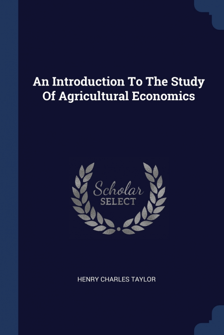 An Introduction To The Study Of Agricultural Economics