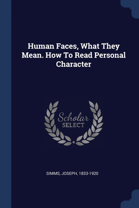 Human Faces, What They Mean. How To Read Personal Character