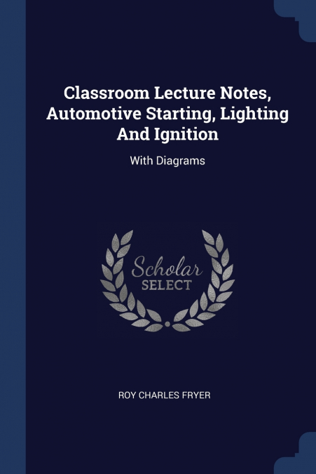 Classroom Lecture Notes, Automotive Starting, Lighting And Ignition