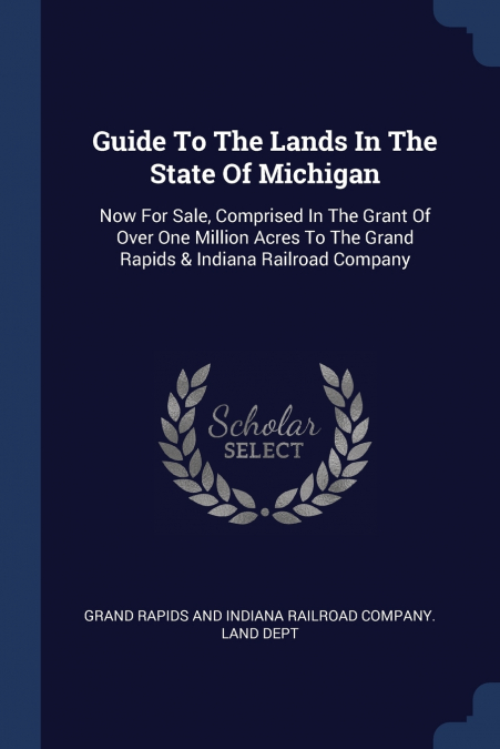 Guide To The Lands In The State Of Michigan