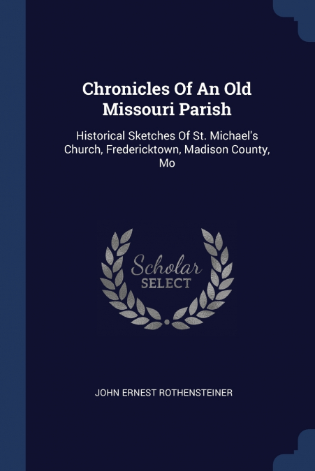 Chronicles Of An Old Missouri Parish