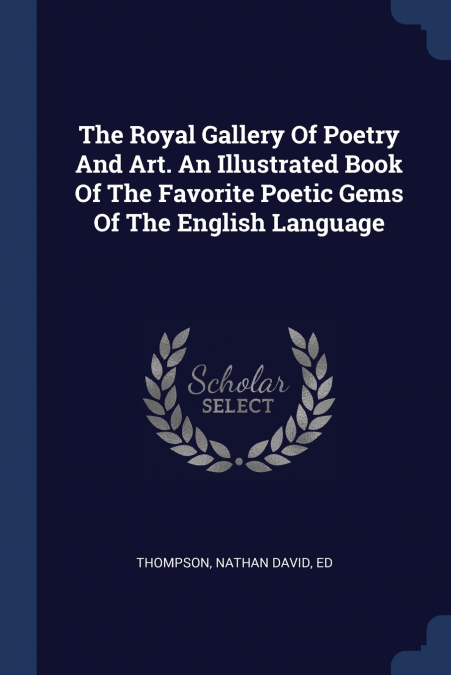 The Royal Gallery Of Poetry And Art. An Illustrated Book Of The Favorite Poetic Gems Of The English Language