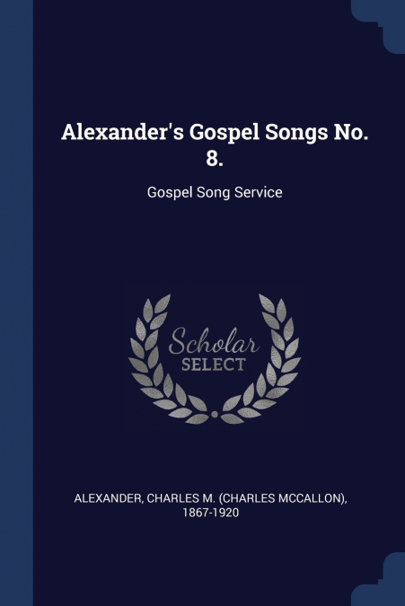 Alexander’s Gospel Songs No. 8.