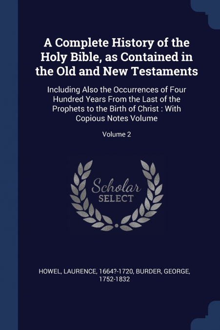 A Complete History of the Holy Bible, as Contained in the Old and New Testaments