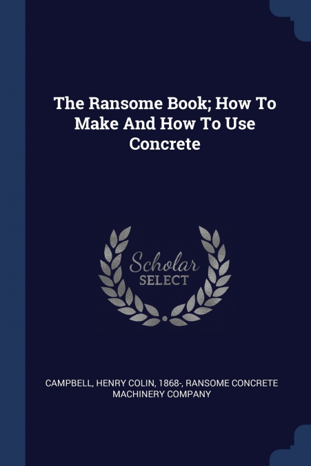 The Ransome Book; How To Make And How To Use Concrete