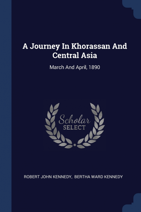 A Journey In Khorassan And Central Asia