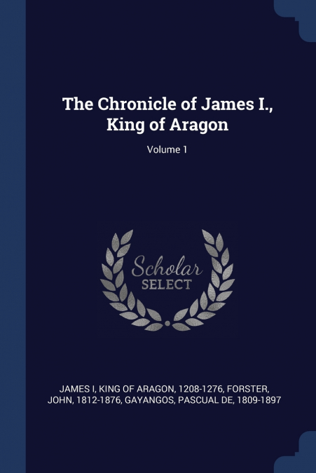 The Chronicle of James I., King of Aragon; Volume 1