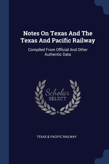 Notes On Texas And The Texas And Pacific Railway