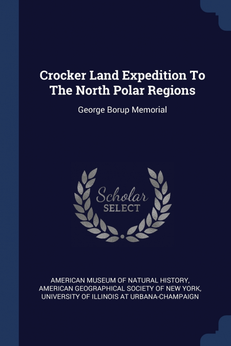 Crocker Land Expedition To The North Polar Regions