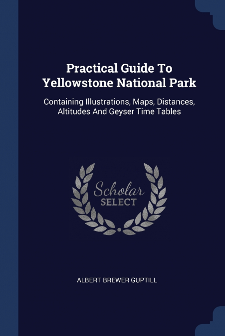 Practical Guide To Yellowstone National Park