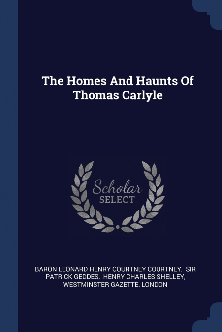 The Homes And Haunts Of Thomas Carlyle
