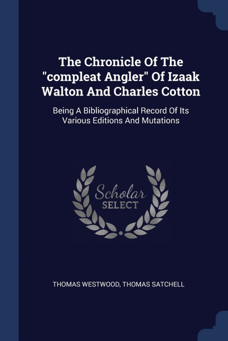The Chronicle Of The 'compleat Angler' Of Izaak Walton And Charles Cotton