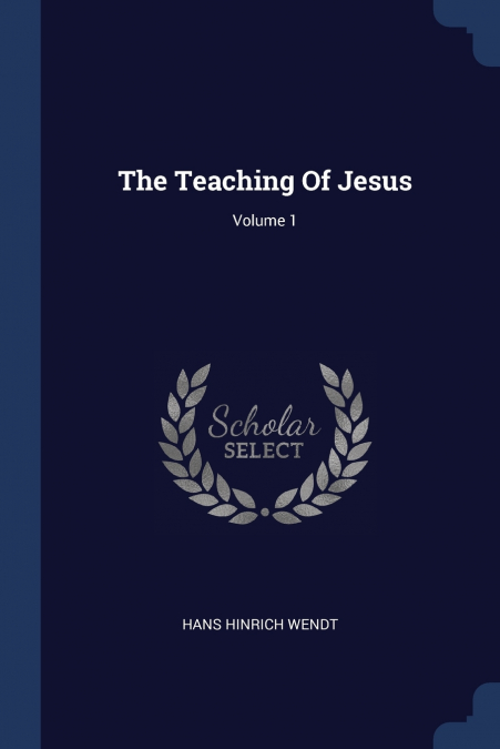 The Teaching Of Jesus; Volume 1