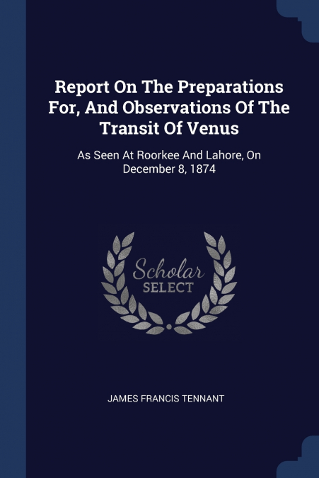 Report On The Preparations For, And Observations Of The Transit Of Venus
