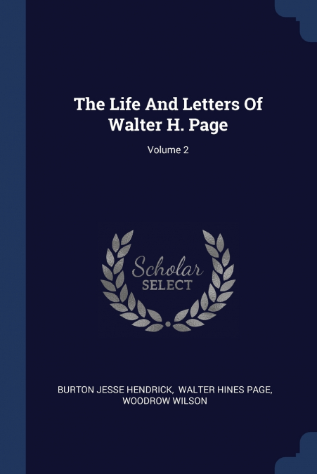 The Life And Letters Of Walter H. Page; Volume 2