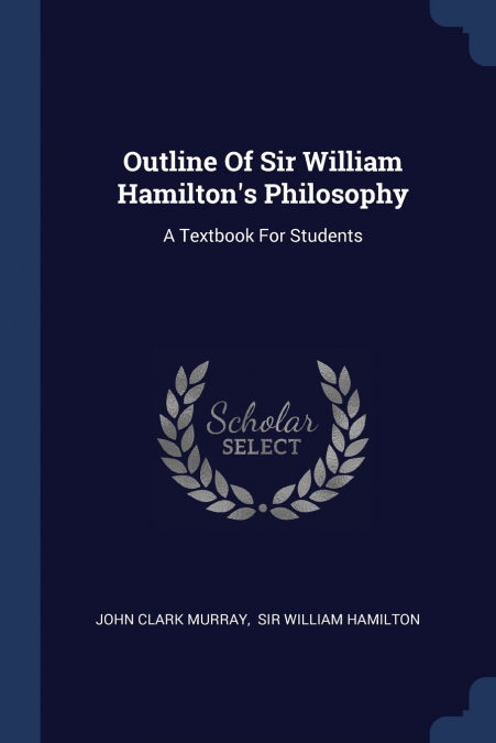 Outline Of Sir William Hamilton’s Philosophy