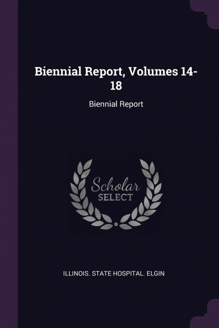Biennial Report, Volumes 14-18