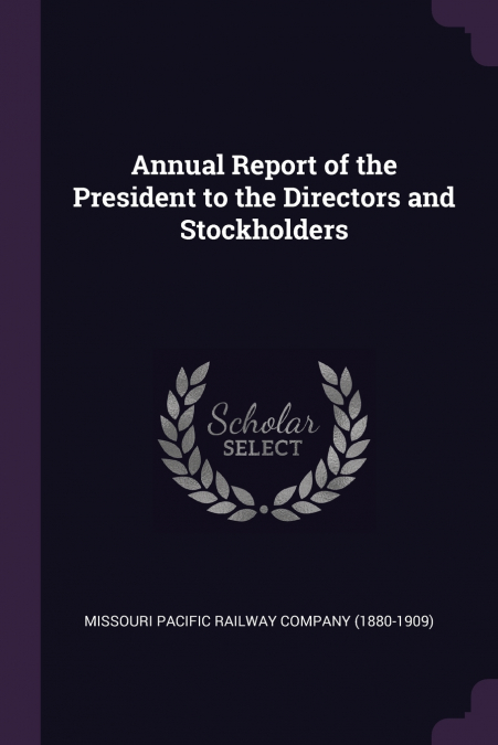 Annual Report of the President to the Directors and Stockholders