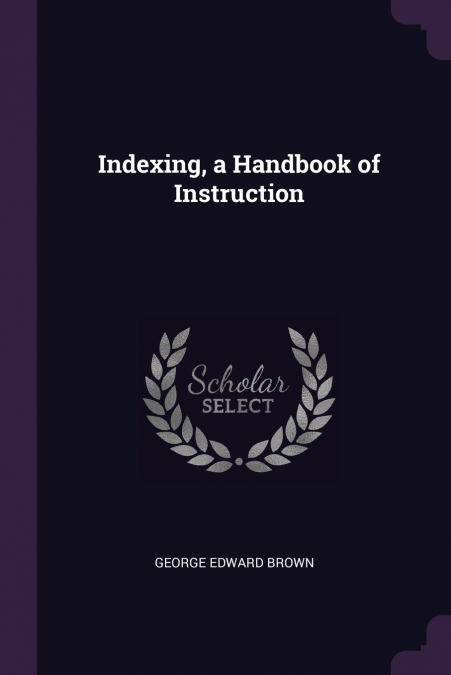 Indexing, a Handbook of Instruction