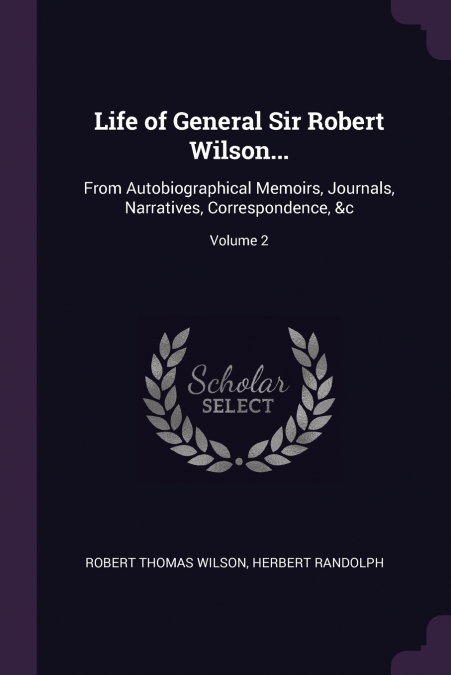 Life of General Sir Robert Wilson...
