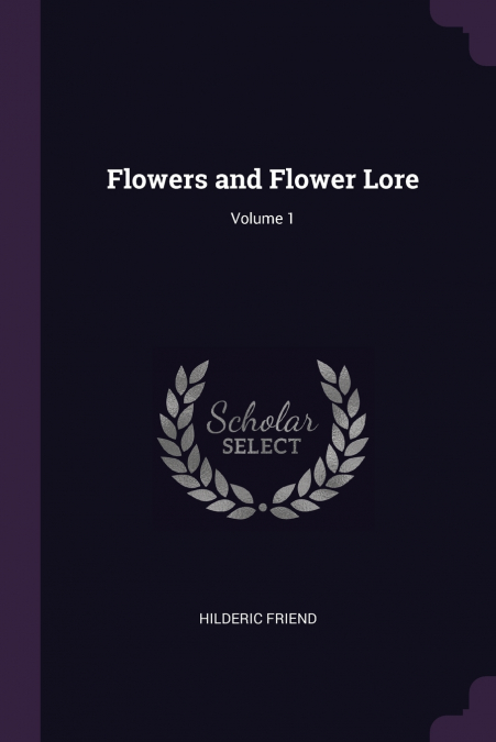 Flowers and Flower Lore; Volume 1