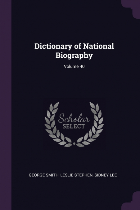 Dictionary of National Biography; Volume 40