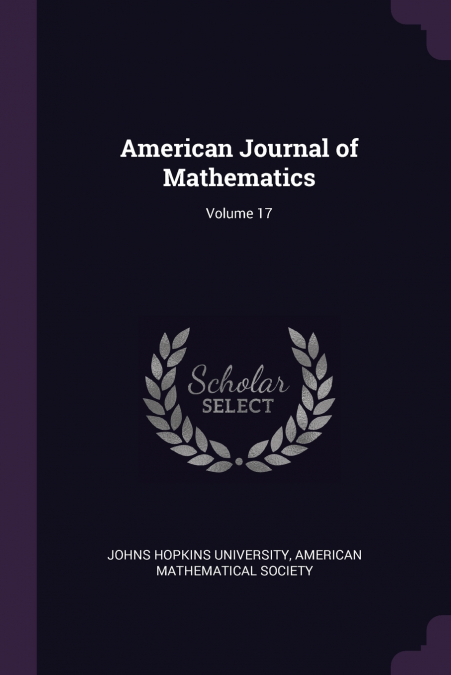 American Journal of Mathematics; Volume 17