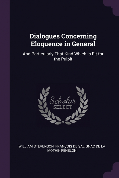 Dialogues Concerning Eloquence in General
