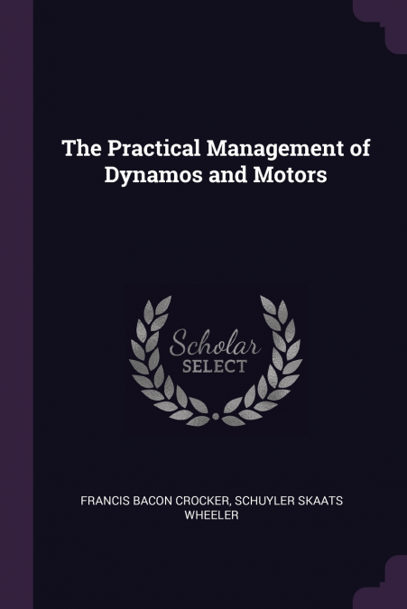 The Practical Management of Dynamos and Motors