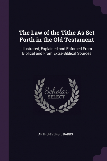 The Law of the Tithe As Set Forth in the Old Testament