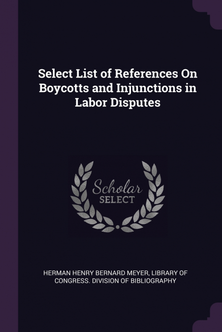 Select List of References On Boycotts and Injunctions in Labor Disputes