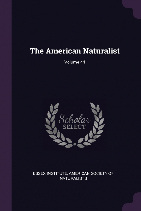 The American Naturalist; Volume 44