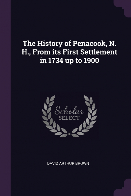 The History of Penacook, N. H., From its First Settlement in 1734 up to 1900