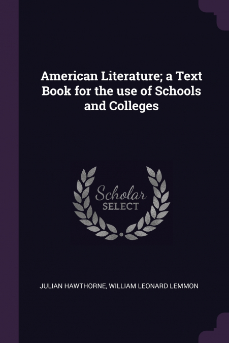 American Literature; a Text Book for the use of Schools and Colleges