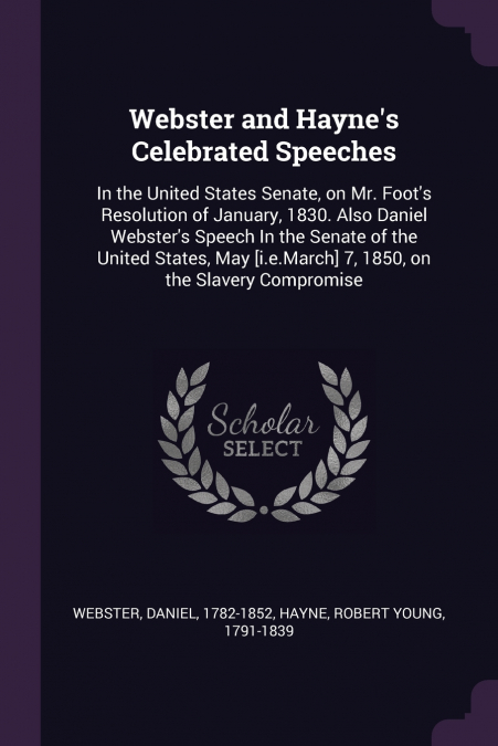 Webster and Hayne’s Celebrated Speeches