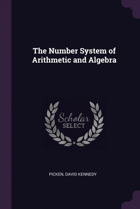 The Number System of Arithmetic and Algebra