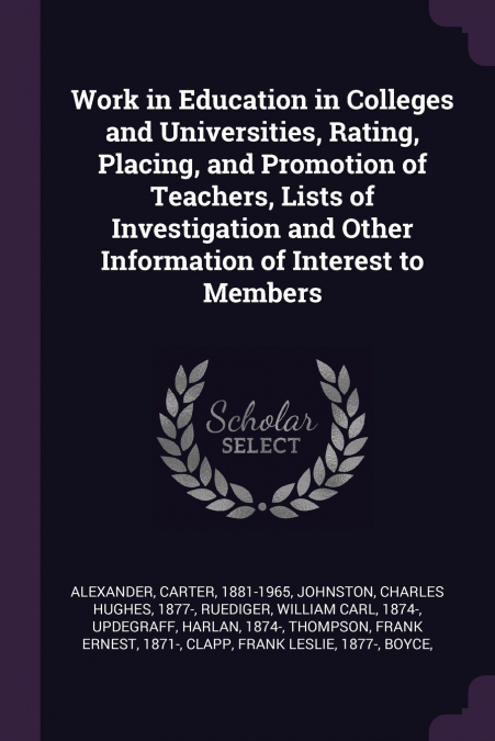Work in Education in Colleges and Universities, Rating, Placing, and Promotion of Teachers, Lists of Investigation and Other Information of Interest to Members