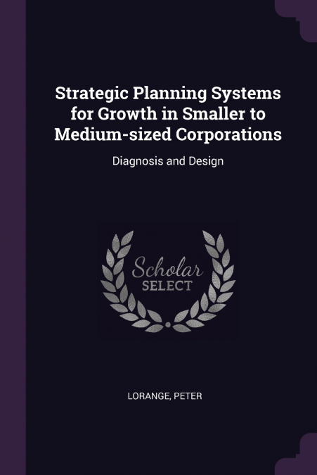 Strategic Planning Systems for Growth in Smaller to Medium-sized Corporations