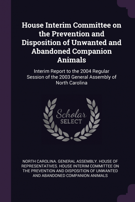 House Interim Committee on the Prevention and Disposition of Unwanted and Abandoned Companion Animals