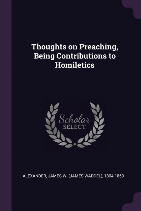 Thoughts on Preaching, Being Contributions to Homiletics