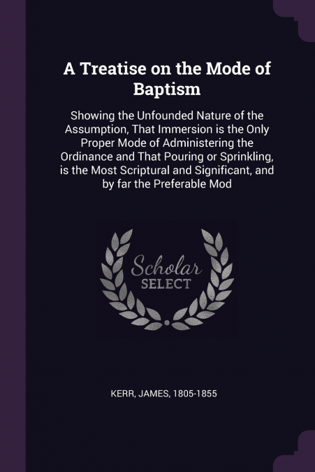 A Treatise on the Mode of Baptism