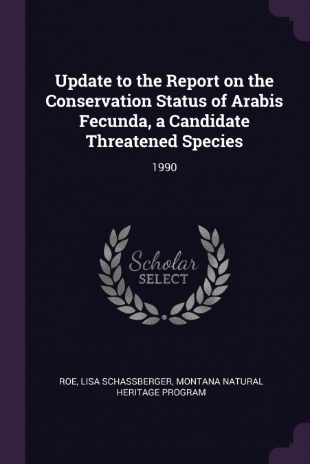 Update to the Report on the Conservation Status of Arabis Fecunda, a Candidate Threatened Species