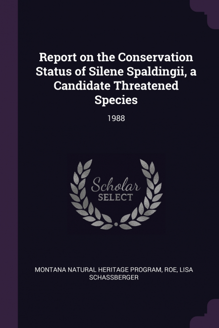 Report on the Conservation Status of Silene Spaldingii, a Candidate Threatened Species