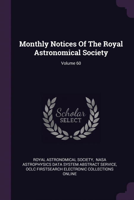 Monthly Notices Of The Royal Astronomical Society; Volume 60
