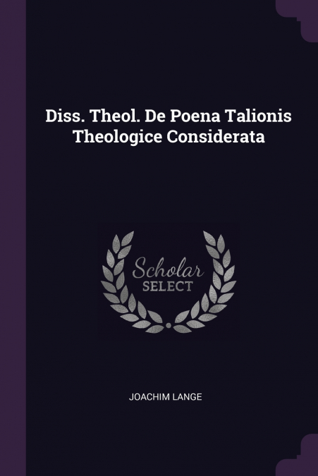 Diss. Theol. De Poena Talionis Theologice Considerata
