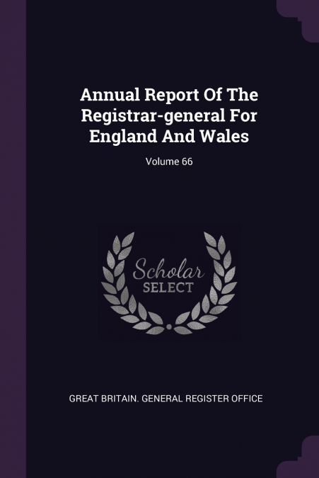 Annual Report Of The Registrar-general For England And Wales; Volume 66
