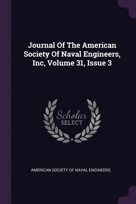 Journal Of The American Society Of Naval Engineers, Inc, Volume 31, Issue 3