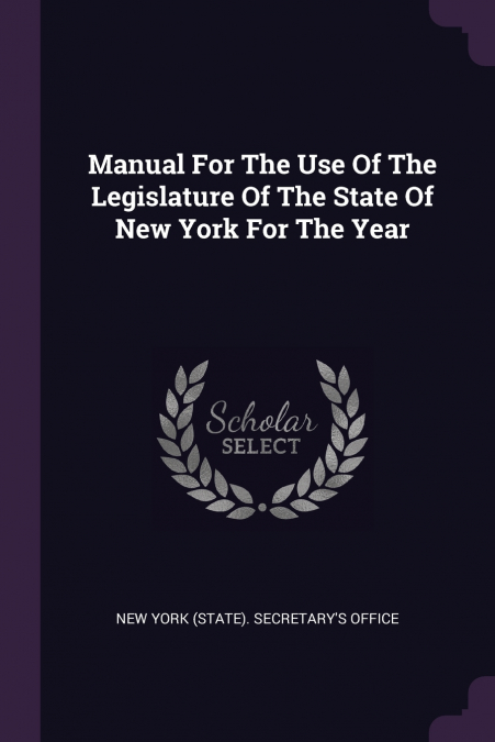 Manual For The Use Of The Legislature Of The State Of New York For The Year